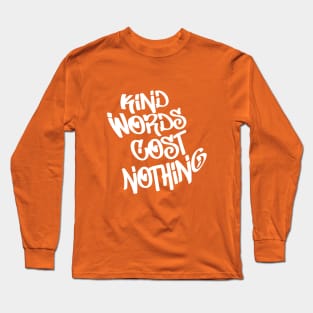 kind words Long Sleeve T-Shirt